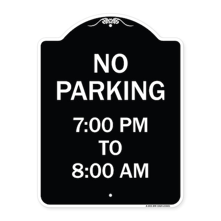 Signmission No Parking 7-00 Pm to 8-00 Am Heavy-Gauge Aluminum Architectural Sign, 24" x 18", BW-1824-23601 A-DES-BW-1824-23601